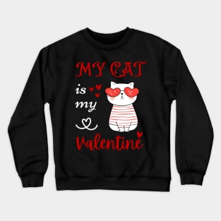 My cat is my valentine cute cat Crewneck Sweatshirt